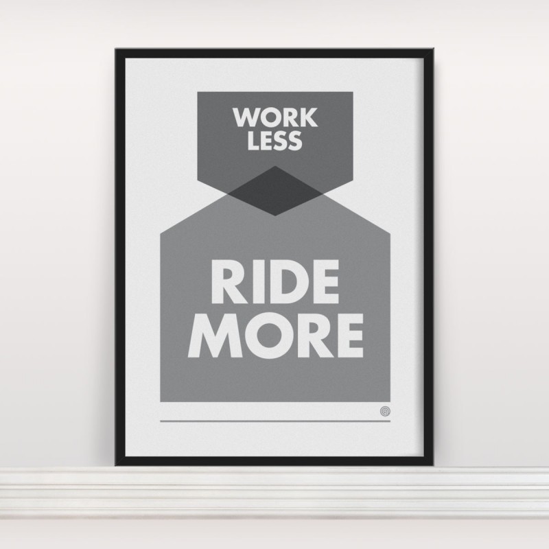 Anthony Oram Work Less Ride More Limited Edition Art Print