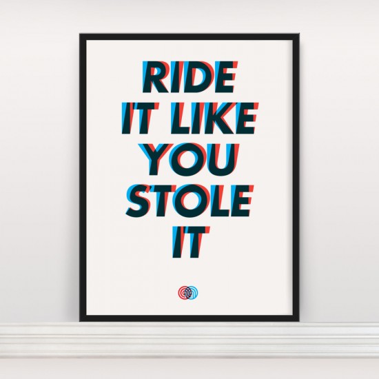 Anthony Oram Ride It Like You Stole It Cycling Art Print
